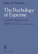 The Psychology of expertise : cognitive research and empirical AI /