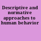 Descriptive and normative approaches to human behavior