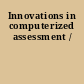 Innovations in computerized assessment /