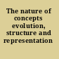 The nature of concepts evolution, structure and representation /