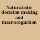 Naturalistic decision making and macrocognition