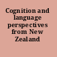 Cognition and language perspectives from New Zealand /