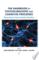 The handbook of psycholinguistic and cognitive processes perspectives in communication disorders /