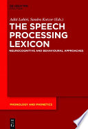 The speech processing lexicon : neurocognitive and behavioral approaches /