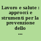 Lavoro e salute : approcci e strumenti per la prevenzione dello stress e la promozione del benessere al lavoro /