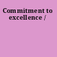 Commitment to excellence /