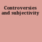 Controversies and subjectivity