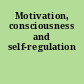 Motivation, consciousness and self-regulation