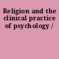 Religion and the clinical practice of psychology /