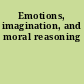 Emotions, imagination, and moral reasoning