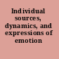 Individual sources, dynamics, and expressions of emotion