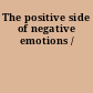 The positive side of negative emotions /