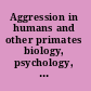 Aggression in humans and other primates biology, psychology, sociology /