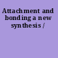 Attachment and bonding a new synthesis /