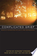 Complicated grief scientific foundations for health care professionals /