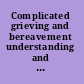 Complicated grieving and bereavement understanding and treating people experiencing loss /