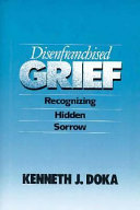 Disenfranchised grief : recognizing hidden sorrow /