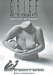 Grief and the healing arts : creativity as therapy /