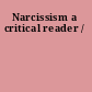 Narcissism a critical reader /