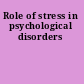 Role of stress in psychological disorders