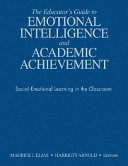 The educator's guide to emotional intelligence and academic achievement : social-emotional learning in the classroom /