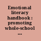 Emotional literacy handbook : promoting whole-school strategies : antidote.