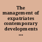 The management of expatriates contemporary developments and future challenges /