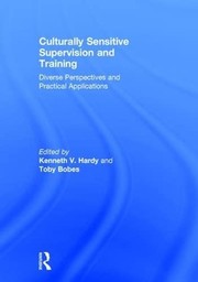 Culturally sensitive supervision and training : diverse perspectives and practical applications /