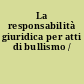 La responsabilità giuridica per atti di bullismo /