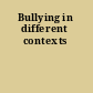 Bullying in different contexts