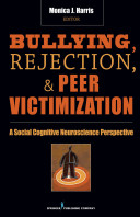 Bullying, rejection, and peer victimization a social cognitive neuroscience perspective /