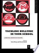 Tackling bullying in your school a practical handbook for teachers /