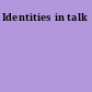 Identities in talk