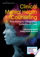 Clinical mental health counseling : practicing in integrated systems of care /