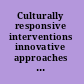 Culturally responsive interventions innovative approaches to working with diverse populations /