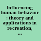 Influencing human behavior : theory and applications in recreation, tourism, and natural resources management /