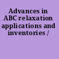 Advances in ABC relaxation applications and inventories /