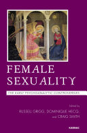 Female sexuality : the early psychoanalytic controversies /