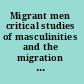 Migrant men critical studies of masculinities and the migration experience /