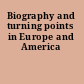 Biography and turning points in Europe and America