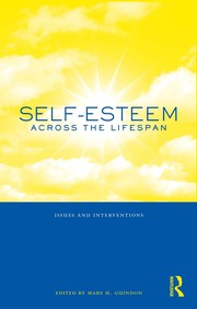 Self-esteem across the lifespan : issues and interventions /