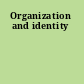 Organization and identity