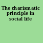 The charismatic principle in social life