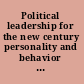 Political leadership for the new century personality and behavior among American leaders /