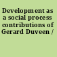 Development as a social process contributions of Gerard Duveen /