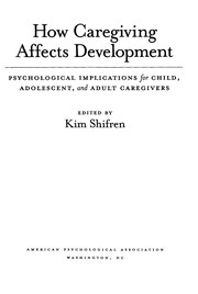 How caregiving affects development : psychological implications for child, adolescent, and adult caregivers /