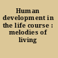 Human development in the life course : melodies of living /