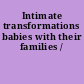 Intimate transformations babies with their families /