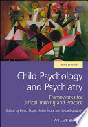 Child psychology and psychiatry : frameworks for clinical training and practice /