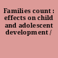 Families count : effects on child and adolescent development /